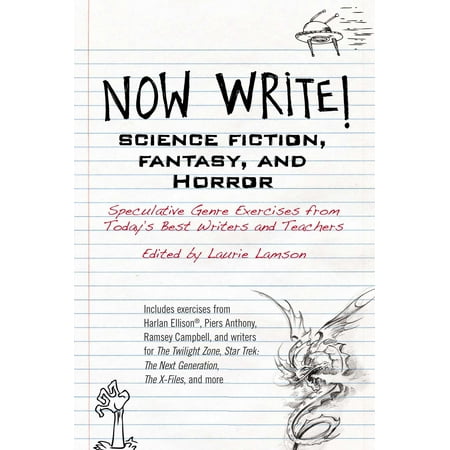 Now Write! Science Fiction, Fantasy and Horror : Speculative Genre Exercises from Today's Best Writers and