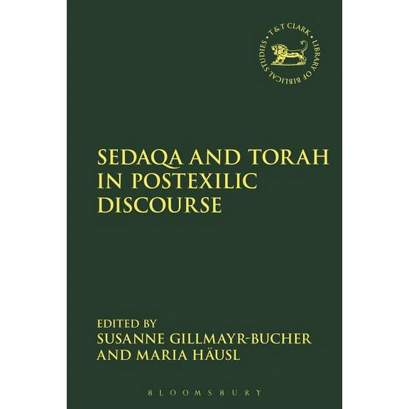 Library of Hebrew Bible/Old Testament St Sedaqa and Torah in Postexilic Discourse, Book 640, (Hardcover)