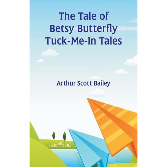 The Tale of Betsy Butterfly Tuck-Me-In Tales, (Paperback)