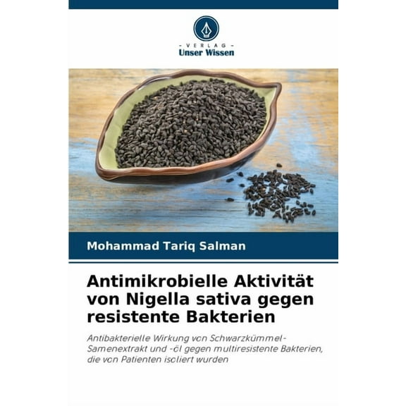 Antimikrobielle Aktivität von Nigella sativa gegen resistente Bakterien, (Paperback)