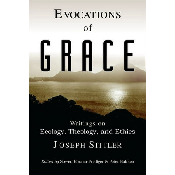 Evocations of Grace : Writings on Ecology, Theology, and Ethics (Paperback)