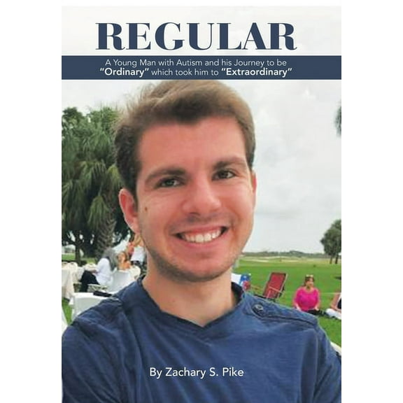 Regular: A Young Man with Autism and His Journey to Be "Ordinary" Which Took Him to "Extraordinary", (Hardcover)