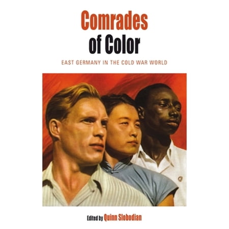 Protest Culture & Society Comrades of Color: East Germany in the Cold War World Book 15 (Hardcover)