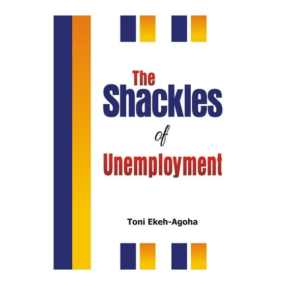 The Shackles of Unemployment (Paperback)