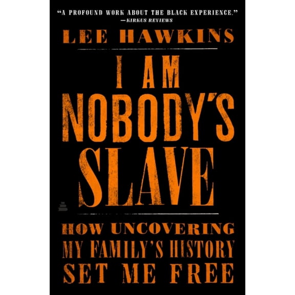 I Am Nobody's Slave: How Uncovering My Family's History Set Me Free (Paperback)