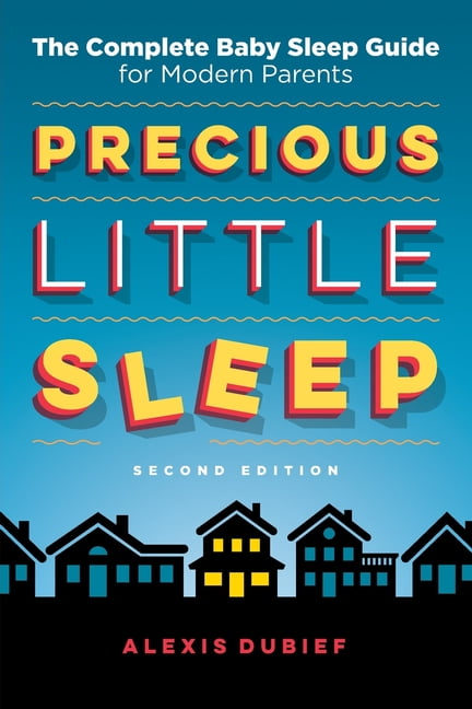 Precious Little Sleep : The Complete Baby Sleep Guide For Modern ...