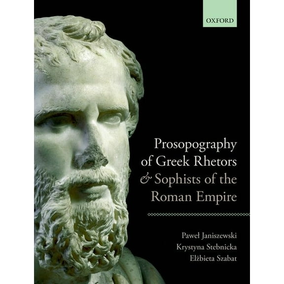 Prosopography of Greek Rhetors and Sophists of the Roman Empire, (Hardcover)