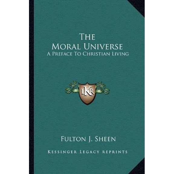 The Moral Universe: A Preface To Christian Living Paperback 1163166456 9781163166451 Fulton J. Sheen