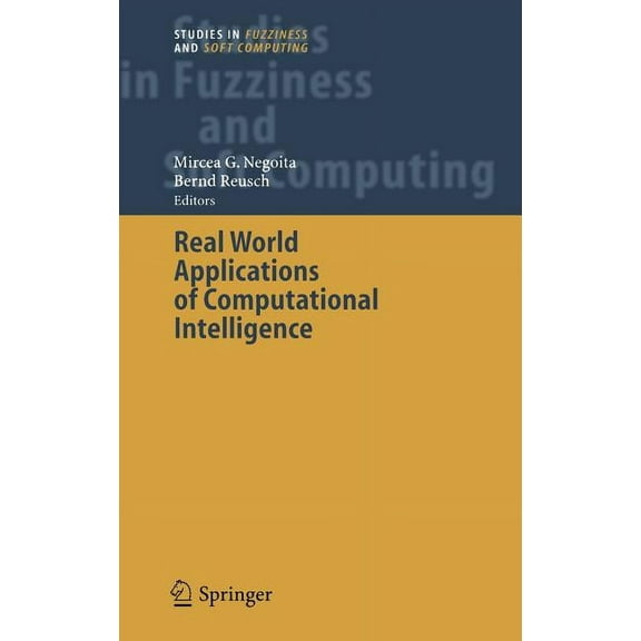 Studies in Fuzziness and Soft Computing Real World Applications of Computational Intelligence, Book 179, (Hardcover)
