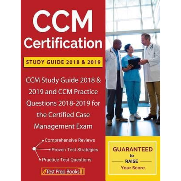 Pre-Owned CCM Certification Study Guide 2018 & 2019: CCM Study Guide 2018 & 2019 and CCM Practice Questions 2018-2019 for the Certified Case Management Exam (Paperback) 1628455403 9781628455403