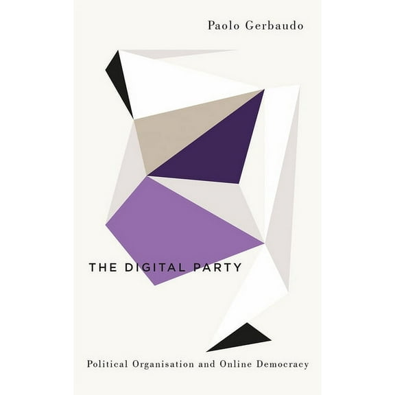 The Digital Party : Political Organisation and Online Democracy (Paperback)