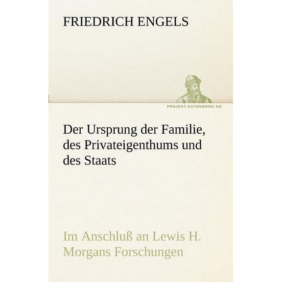 Der Ursprung Der Familie, Des Privateigenthums Und Des Staats (Paperback)