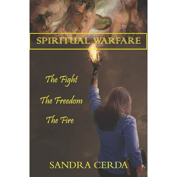 Spiritual Warfare : The Fight, The Freedom, The Fire (Paperback)