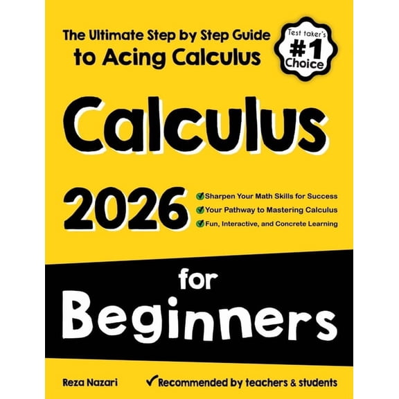 Calculus for Beginners: The Ultimate Step by Step Guide to Acing Calculus, (Paperback)