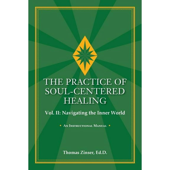 THE PRACTICE OF SOUL-CENTERED HEALING Vol. II: Navigating the Inner World, (Paperback)