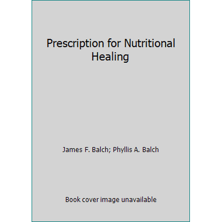 Prescription for Nutritional Healing [Paperback - Used]