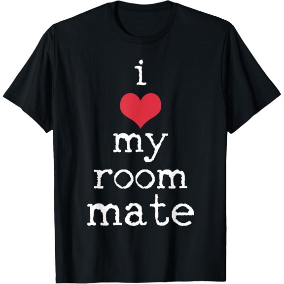 I Love My Roommate T-Shirt