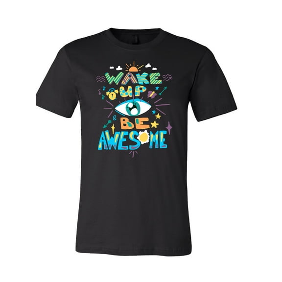 Wake Up Be Awesome T-Shirt
