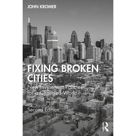 Fixing Broken Cities: New Investment Policies for a Changed World, (Paperback)