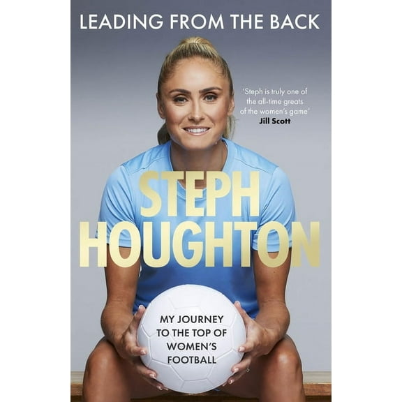 Leading from the Back: My Journey to the Top of Women's Football, (Hardcover)
