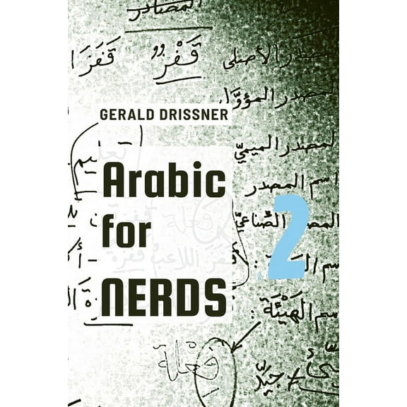 Arabic for Nerds 2: A Grammar Compendium - 450 Questions about Arabic Grammar, (Paperback)