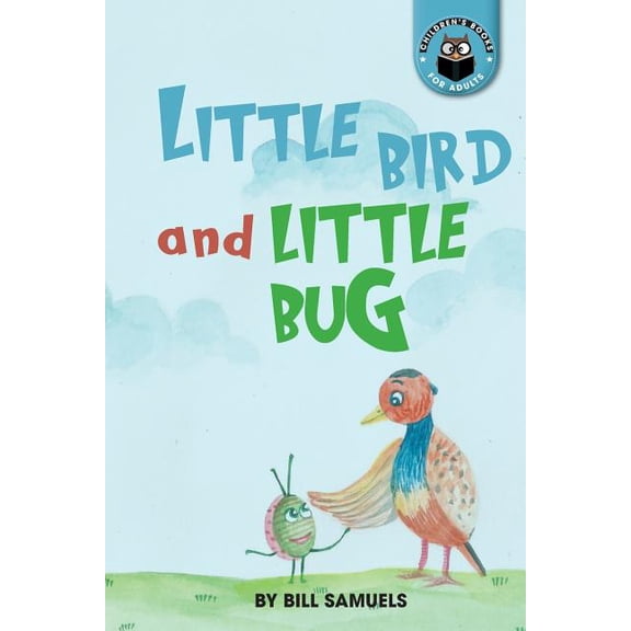 Children's Books for Adults: Little Bird and Little Bug (Paperback)