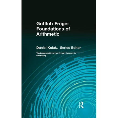 Gottlob Frege: Foundations of Arithmetic: (Longman Library of Primary Sources in Philosophy) (Hardcover)