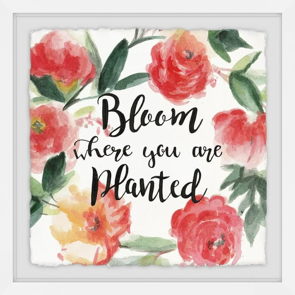 MARMONT HILL - Handmade Bloom Where You Are Planted Framed Print 12 x 12