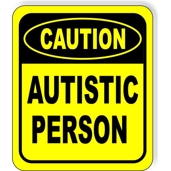 Caution Autistic Person Yellow Black Composite Sign SIZE: 8" x 12"