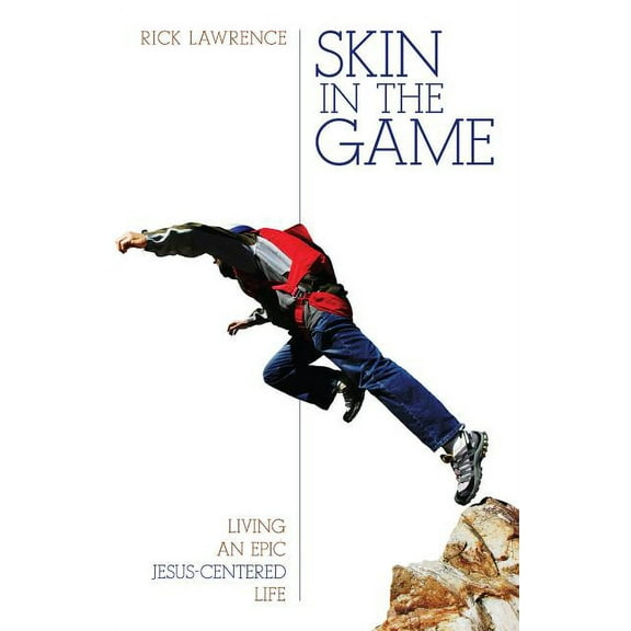 Skin in the Game: Living an Epic Jesus-Centered Life (Paperback)