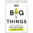 thumbnail image 2 of Do Big Things: The Simple Steps Teams Can Take to Mobilize Hearts and Minds, and Make an Epic Impact, (Hardcover), 2 of 2