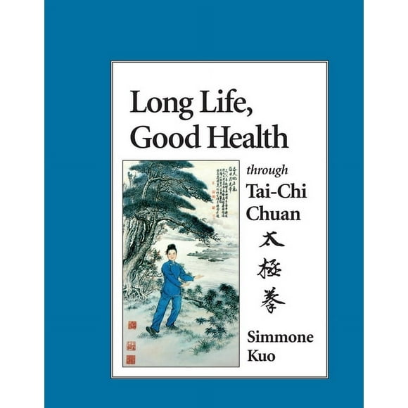 Long Life, Good Health Through Tai-Chi Chuan (Paperback)