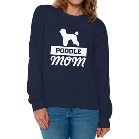Awkward Styles Women's Poodle Mom Dog Lover Graphic Sweatshirt Tops