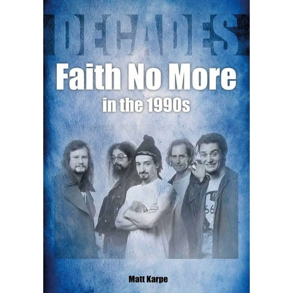 Faith No More in the 1990s: Decades, (Paperback)