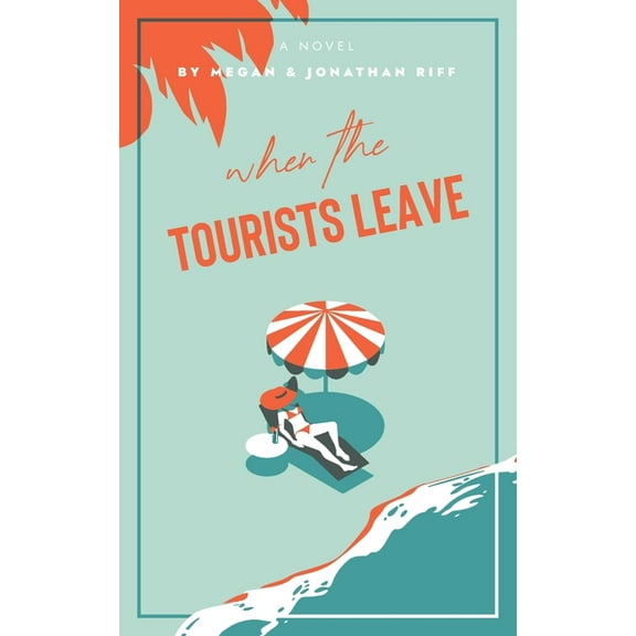 When The Tourists Leave: A True Story of Adventure and Adversity, (Paperback)