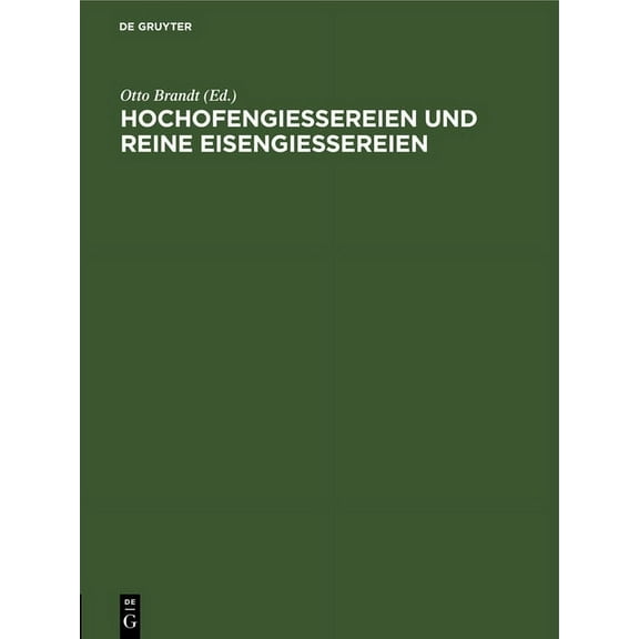 Hochofengiessereien Und Reine Eisengiessereien: Eine Verhandlung Im Verein Deutscher Eisengiessereien. Erweiterter Sonde, (Hardcover)