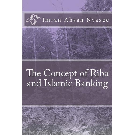 The Concept of Riba and Islamic Banking, (Paperback)