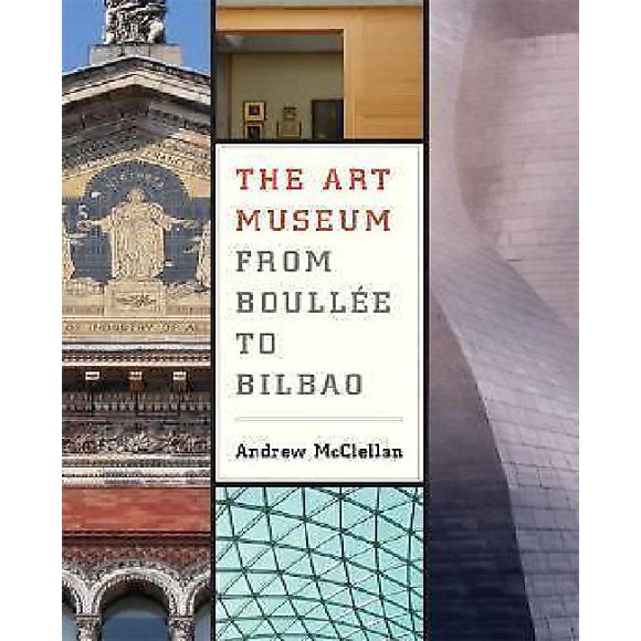 The Art Museum from Boullee to Bilbao