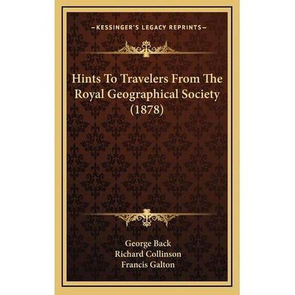 Hints To Travelers From The Royal Geographical Society (1878)