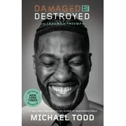 Damaged but Not Destroyed : From Trauma to Triumph (Hardcover)