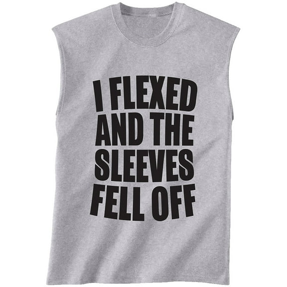 I Flexed and the Sleeves Fell Off Sleeveless T-Shirt in Sport Grey