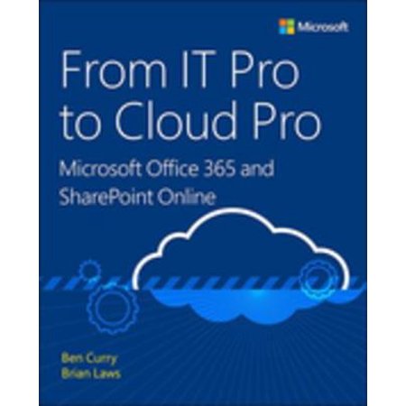 From IT Pro to Cloud Pro Microsoft Office 365 and SharePoint Online - (Sharepoint Customization Best Practices)