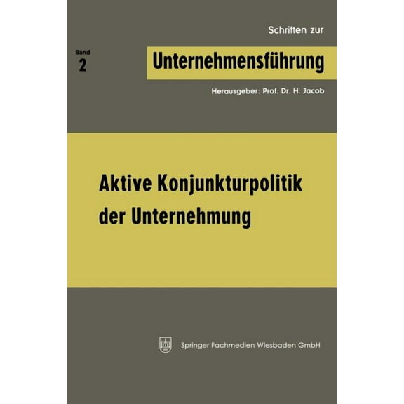 Schriften Zur Unternehmensführung Aktive Konjunkturpolitik Der Unternehmung, (Paperback)