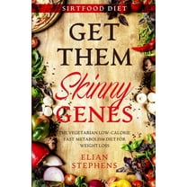 Sirtfood Diet: GET THEM SKINNY GENES - The Vegetarian Low-Calorie Fast Metabolism Diet For Weight Loss, (Paperback)