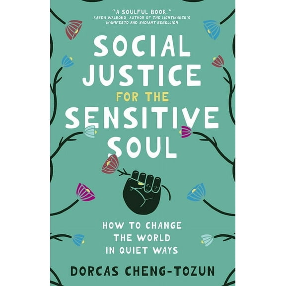 Social Justice for the Sensitive Soul: How to Change the World in Quiet Ways, (Hardcover)