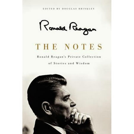 The Notes : Ronald Reagan's Private Collection of Stories and (Best Ronald Reagan Biography)