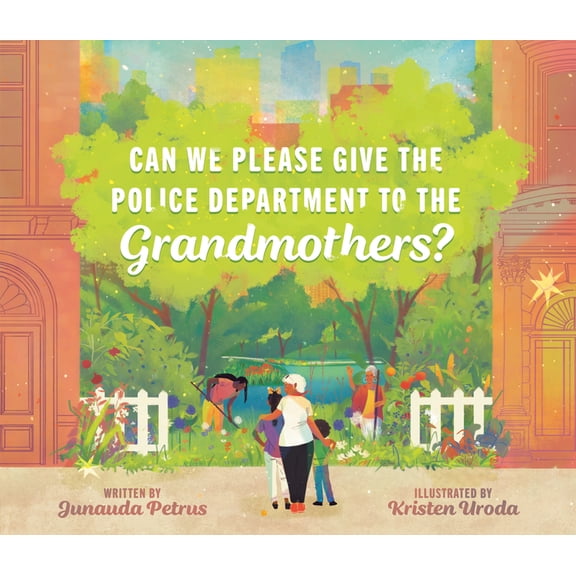 Can We Please Give the Police Department to the Grandmothers?, (Hardcover)