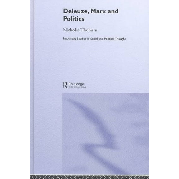Routledge Studies in Social and Political Thought: Deleuze, Marx and Politics (Hardcover)