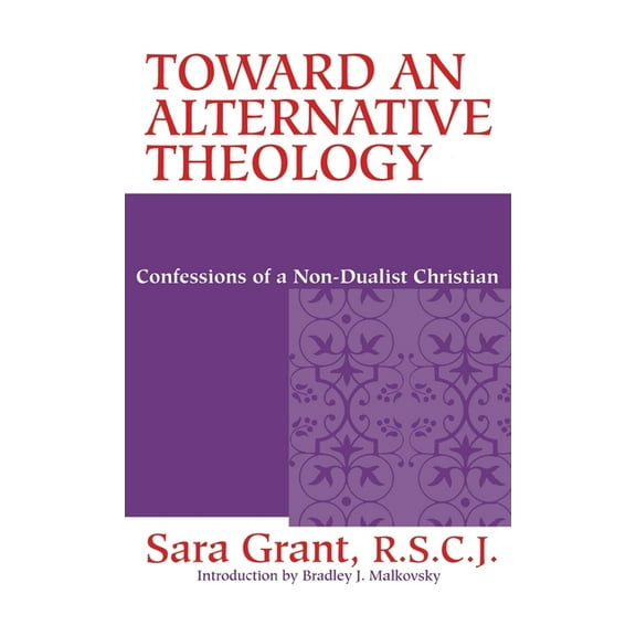 Toward Alternative Theology: Confessions Non-Dualist Christian, (Hardcover)