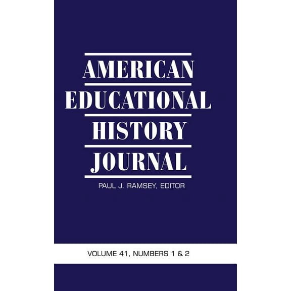 American Educational History Journal Volume 41, Numbers 1 & 2 (Hc) (Hardcover)